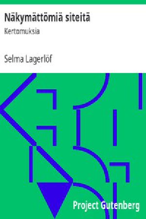 [Gutenberg 48799] • Näkymättömiä siteitä: Kertomuksia